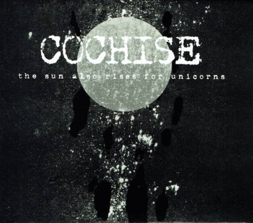 Cochise : The Sun Also Rises for Unicorns